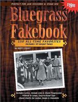 Bluegrass Fakebook 150 All Time Favorites Includes 50 Gospel Tunes for Guitar Banjo & Mandolin 1893907376 Book Cover