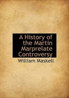 A History of the Martin Marprelate Controversy 1163267406 Book Cover