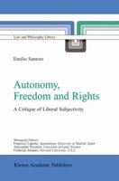 Autonomy, Freedom and Rights: A Critique of Liberal Subjectivity (Law and Philosophy Library) 140201404X Book Cover