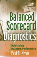 Balanced Scorecard Diagnostics: Maintaining Maximum Performance 0471681237 Book Cover