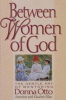 Between Women of God: The Gentle Art of Mentoring 1565073657 Book Cover
