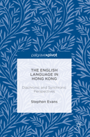 The English Language in Hong Kong: Diachronic and Synchronic Perspectives 1137506237 Book Cover