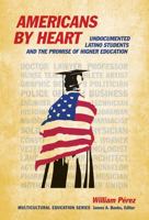 Americans by Heart: Undocumented Latino Students and the Promise of Higher Education 0807752835 Book Cover