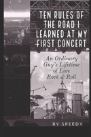 Ten Rules of the Road I Learned at My First Concert: An Ordinary Guy's Lifetime of Live Rock & Roll B08DV19YKW Book Cover