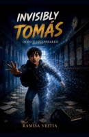 Invisibly Tomás: Oops! I Disappeared (The Invisibly Tomás Adventures) B0H4XQ791Y Book Cover