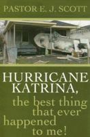 Hurricane Katrina: The Best Thing That Ever Happened to Me 1579219098 Book Cover