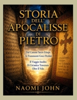 STORIA DELL'APOCALISSE DI PIETRO: Dal Canone Sacro Etiope Ai Frammenti Greci Perduti Il Viaggio Inedito Di Un'antica Traversata Oltre Il Velo (Italian Edition) B0HHSD6Z4B Book Cover