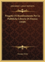 Progetto Di Riordinamento Per Le Pubbliche Librerie Di Firenze 1160231338 Book Cover