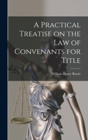 A Practical Treatise on the Law of Convenants for Title 101915411X Book Cover