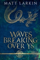 Waves Breaking Over Ys (Tales of Dark Faerie) B0FMQNZFTT Book Cover