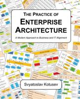 The Practice of Enterprise Architecture: A Modern Approach to Business and IT Alignment 0648309827 Book Cover