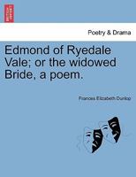 Edmond of Ryedale Vale; or the widowed Bride, a poem. 1241098255 Book Cover
