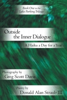 Outside the Inner Dialogue: A Haiku a Day for a Year 142573166X Book Cover