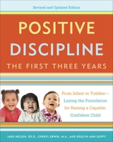 Positive Discipline: The First Three Years: From Infant to Toddler--Laying the Foundation for Raising a Capable, Confident Child (Positive Discipline Library) 0307341593 Book Cover