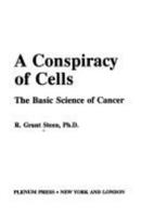 Conspiracy Of Cells: THE BASIC SCIENCE OF CANCER 0306445069 Book Cover