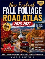 New England Fall Foliage Road Atlas 2026-2027: Best Scenic Drives, Peak Leaf-Peeping Routes & Detailed State Maps B0HGMFBV5S Book Cover