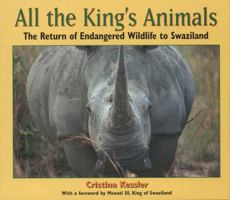All the King's Animals: The Return of Endangered Wildlife to Swaziland 1563979403 Book Cover