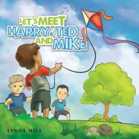 Let's Meet Harry, Ted and Mike 1466993219 Book Cover