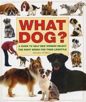 What Dog? A Guide to Help New Owners Select the Right Breed for Their Lifestyle (What Pet Books?) 0764132725 Book Cover