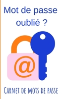 Mot de passe oubli� ?: carnet de mots de passe 1699454353 Book Cover