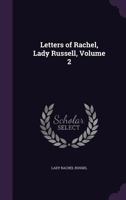 Letters of Rachel, Lady Russell, Volume 2 1278509437 Book Cover