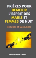 Prières Pour Démolir L'Esprit Des Maris Et Femmes De Nuit (Incubes et Succubes) B0BZ69H3S2 Book Cover