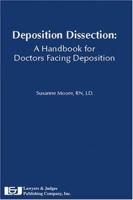 Deposition Dissection: A Handbook For Doctors Facing Deposition 1930056559 Book Cover