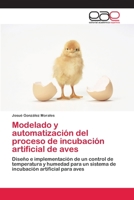 Modelado y automatizaci�n del proceso de incubaci�n artificial de aves 6202100125 Book Cover