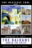 The Restless Son: The Balkans - Sofia to Split: Adventures in Solo Travel 1096231921 Book Cover