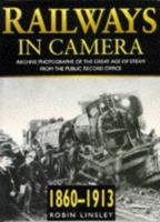 Railways in Camera:  Archive Photographs of the Great Age of Steam from the Public Record Office, 1860-1913 0750915153 Book Cover