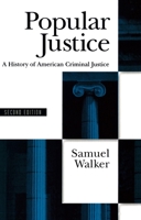 Popular Justice: A History of American Criminal Justice 0195074513 Book Cover