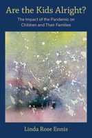 Are the Kids Alright?: The Impact of the Pandemic on Children and Their Families 1772584487 Book Cover