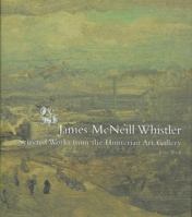 James McNeill Whistler: Selected Works from the Hunterian Art Gallery 0966285972 Book Cover