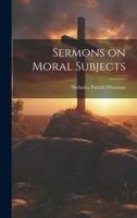 Sermons on Moral Subjects 1020773685 Book Cover