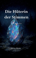 Die Hüterin der Stimmen: Ein All-Age-Fantasyroman voller Magie und Freundschaft 3695179481 Book Cover