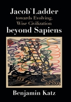 Jacob` Ladder Towards Evolving, Wise Civilization Beyond Sapiens 1669851605 Book Cover