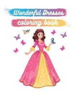 Wonderful Dresses coloring book: Party Dresses Colouring Book For Adults Beautiful Fashion Sketches Created by Professional Fashion Illustrator for ... Drawing & Coloring Sketchbook for Beginner) B08TZ9M1HD Book Cover