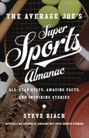 The Average Joe's Super Sports Almanac: All-Star Stats, Amazing Facts, and Inspiring Stories 073697248X Book Cover