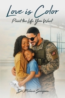 Love is Color: Paint the Life You Want 197254991X Book Cover