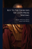 Key To The Exercises Of Latin Prose Writing 1024925226 Book Cover