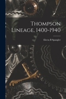 Thompson Lineage, 1400-1940 1013991346 Book Cover