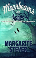 Moonbeams and Ashes: Tales of Mystery, Love, and the Paranormal 1951772989 Book Cover