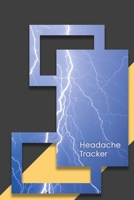 Headache Tracker : Headache Tracker - Record Severity, Location, Duration, Triggers, Relief Measures of Migraines and Headaches 1676400885 Book Cover