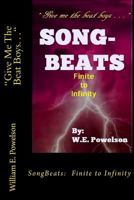 "Give Me The Beat Boys . . .: SongBeats: Finite to Infinity 1540330664 Book Cover