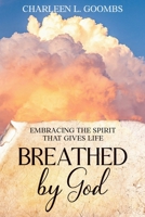 EMBRACING THE SPIRT THAT GIVES LIFE: BREATHED by God B0H4GTWTHX Book Cover