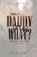 Single Daddy Say What? 1925958809 Book Cover