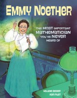 Emmy Noether: The Most Important Mathematician You've Never Heard Of 1525300598 Book Cover