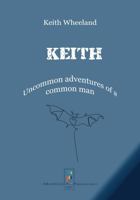 Keith: Uncommon Adventures of a Common Man B0DPNMD8Q1 Book Cover