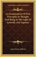 An Examination Of First Principles In Thought And Being In The Light Of Aristotle And Aquinas 1164481150 Book Cover