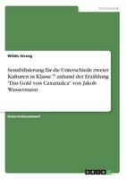 Sensibilisierung f�r die Unterschiede zweier Kulturen in Klasse 7 anhand der Erz�hlung "Das Gold von Caxamalca" von Jakob Wassermann 3638709620 Book Cover